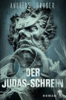 Der Judas-Schrein - Andreas Gruber