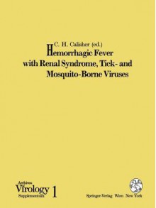 Hemorrhagic Fever with Renal Syndrome, Tick- And Mosquito-Borne Viruses - Charles H. Calisher