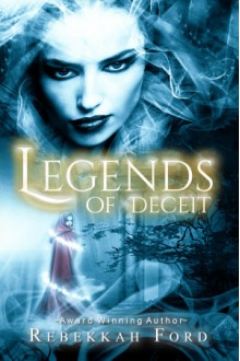 Legends of Deceit - Rebekkah Ford