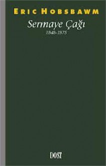 Sermaye Çağı 1848-1875 - Eric J. Hobsbawm