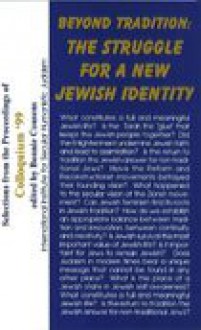 Beyond Tradition: The Struggle for a New Jewish Identity - Dan Cohn-Sherbok, Ze'ev Chafets, Yaakov Malkin, Daniel Friedman, Shulamit Aloni, Emanuel S. Goldsmith, Jack Jacobs, Joseph Chuman, Tirzah Firestone, Bonnie Cousens, Bonnie Cousens