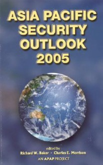 Asia Pacific Security Outlook - Richard W. Baker, Charles E. Morrison