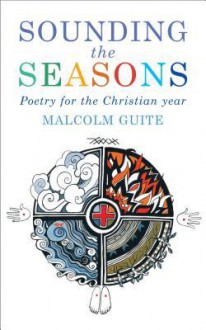 Sounding the Seasons - Malcolm Guite