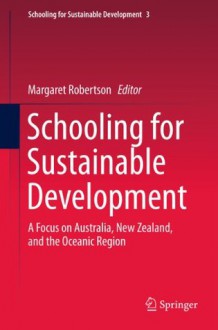 Schooling for Sustainable Development:: A Focus on Australia, New Zealand, and the Oceanic Region: 3 - Margaret Robertson