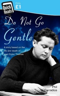 Do Not Go Gentle - Phil Carradice