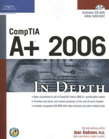 CompTIA A+ 2006 in Depth [With CDROM] - Jean Andrews