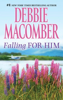 Falling for Him - Debbie Macomber