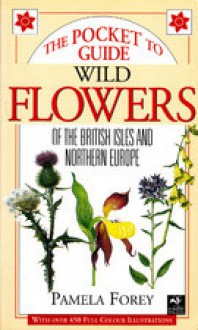 Pocket Guide to Wild Flowers - Pamela Forey