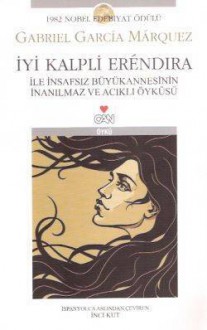 İyi Kalpli Erendira - Gabriel García Márquez