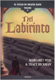 Nel labirinto - Margaret Weis, Tracy Hickman