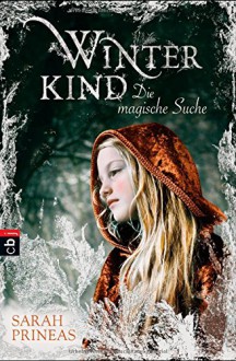 Winterkind: Die magische Suche - Sarah Prineas, Knut Krüger