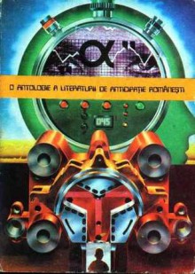 O Antologie a literaturii de anticipație românești - Ion Ilie Iosif, Alexandru Mironov, Radu Honga