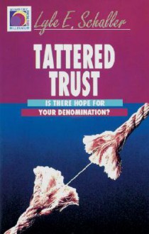 Tattered Trust - Lyle E. Schaller