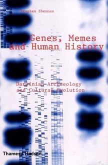 Genes, Memes and Human History: Darwinian Archaeology and Cultural Evolution - Stephen Shennan