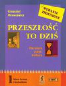 Przeszłość to dziś 1 podręcznik Część 1 - Krzysztof Mrowcewicz