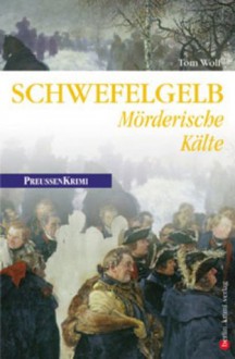 Schwefelgelb - Mörderische Kälte: Preußen Krimi (anno 1757) (German Edition) - Tom Wolf