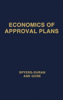 Economics Of Approval Plans; Proceedings - Peter Spyers-Duran, Daniel Gore