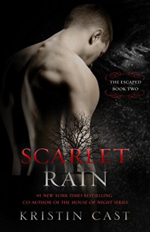 Scarlet Rain: The Escaped - Book Two (The Escaped Series) - Kristin Cast