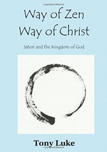 Way of Zen; Way of Christ - Tony Luke