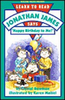 Jonathan James Says, "Happy Birthday to Me!" (Bowman, Crystal. Jonathan James.) - Crystal Bowman