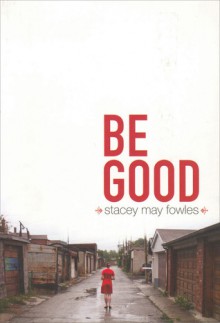 Be Good - Stacey May Fowles