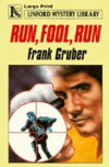 Run, Fool, Run - Frank Gruber