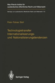 Technologietransfer Internationalisierungs- Und Nationalisierungstendenzen - Peter-Tobias Stoll