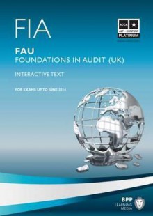 Fia - Foundations in Audit (UK) - Fau UK: Study Text - BPP Learning Media