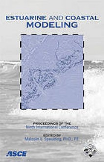 Estuarine and Coastal Modeling: Proceedings of the Ninth International Conference, October 31-November 2, 2005, Charleston, South Carolina - Malcolm L. Spaulding