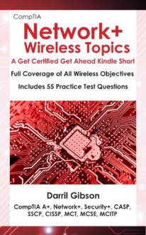 CompTIA Network+: Wireless Topics (A Get Certified Get Ahead Kindle Short) - Darril Gibson