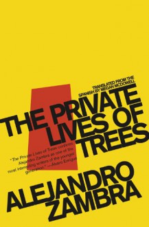 The Private Lives of Trees - Alejandro Zambra, Megan McDowell