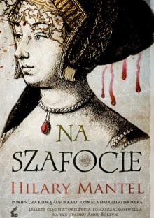 Na szafocie (Thomas Cromwell, #2) - Hilary Mantel, Urszula Gardner