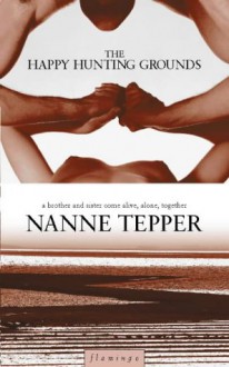 The Happy Hunting Grounds - Nanne Tepper, Sam Garrett