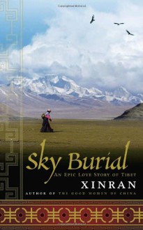 Sky Burial: An Epic Love Story of Tibet - Xinran, Esther Tyldesley, Julia Lovell