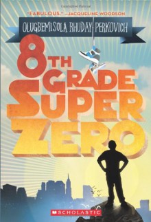 Eighth-Grade Superzero - Olugbemisola Rhuday-Perkovich