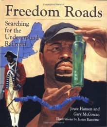 Freedom Roads: Searching for the Underground Railroad - Joyce Hansen, Gary McGowan, James Ransome