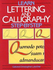 Learn Lettering and Calligraphy Step-by-step (Learn to Step-by-step) - Gail Lawther