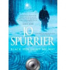 Black Sun Light My Way - Jo Spurrier