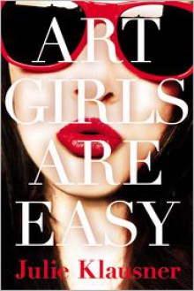 Art Girls Are Easy - Julie Klausner