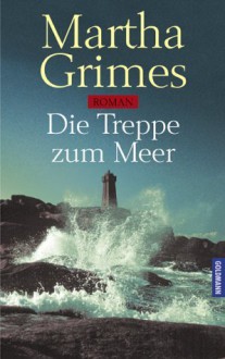 Die Treppe zum Meer - Martha Grimes, Cornelia C. Walter