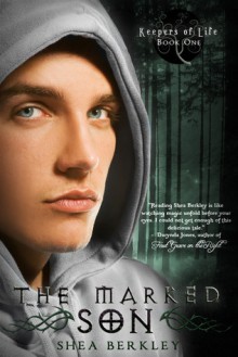 The Marked Son (Keepers of Life #1) - Shea Berkley