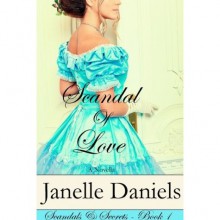 Scandal of Love (Scandals & Secrets, #1) - Janelle Daniels