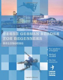 First German Reader for Beginners Bilingual for Speakers of English: First German Dual-Language Reader for Speakers of English with Bi-Directional DIC - Lisa Katharina May, Vadim Zubakhin