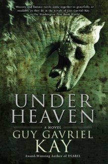 Under Heaven - Guy Gavriel Kay