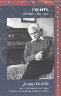 Points...: Interviews, 1974-1994 - Jacques Derrida, Elisabeth Weber, Peggy Kamuf