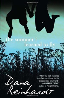 The Summer I Learned to Fly - Dana Reinhardt