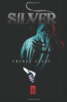 Silver (The Silver #1) - Cheree Alsop