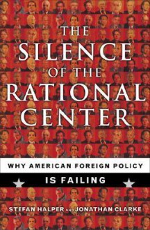 The Silence of the Rational Center - Stefan Halper, Jonathan Clarke