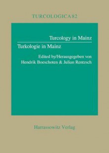 Turcology in Mainz /Turkologie in Mainz - Hendrik Boeschoten, Julian Rentzsch