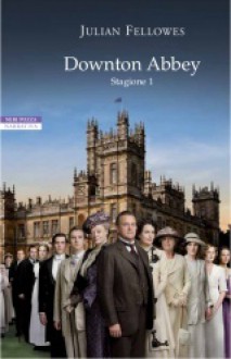 Downton Abbey - Julian Fellowes, Chiara Ujka